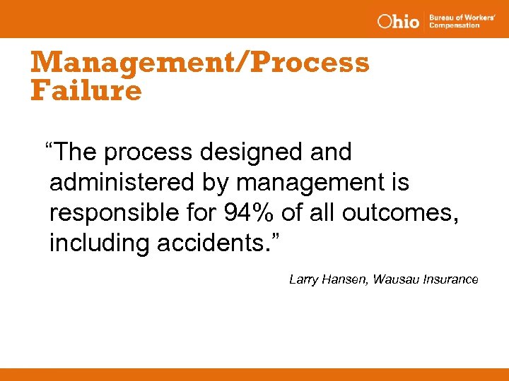 Management/Process Failure “The process designed and administered by management is responsible for 94% of