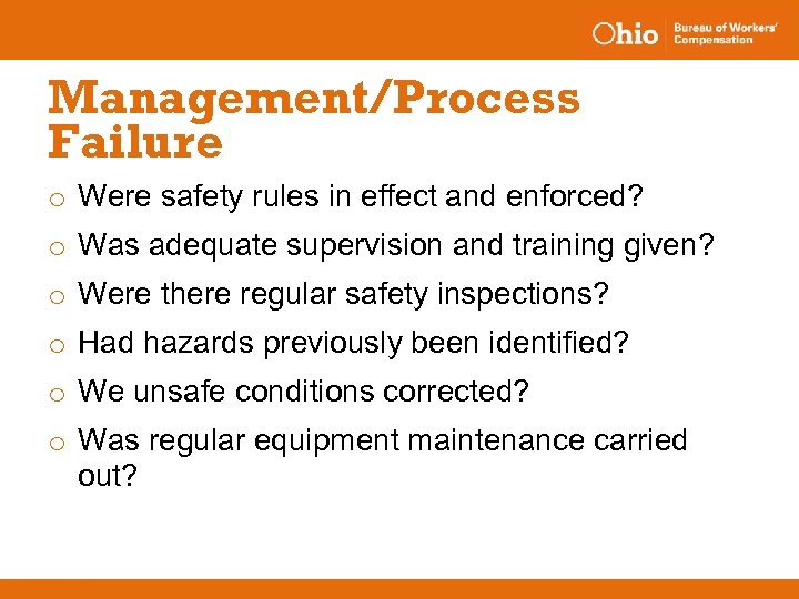 Management/Process Failure o Were safety rules in effect and enforced? o Was adequate supervision