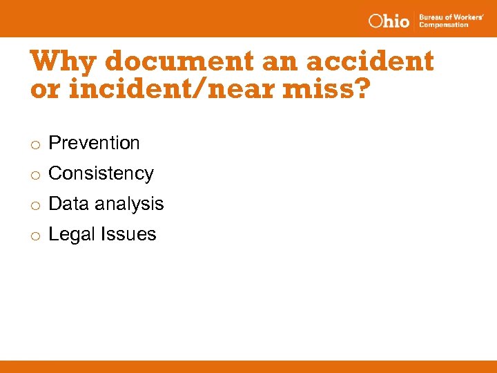 Why document an accident or incident/near miss? o Prevention o Consistency o Data analysis