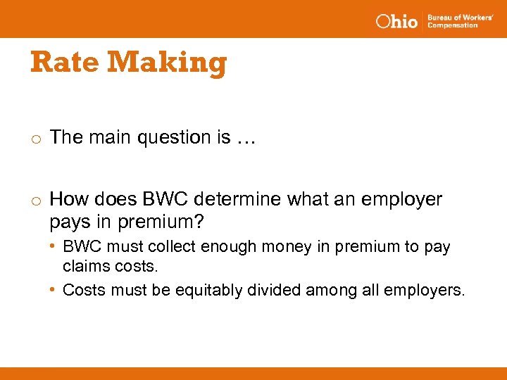 Rate Making o The main question is … o How does BWC determine what