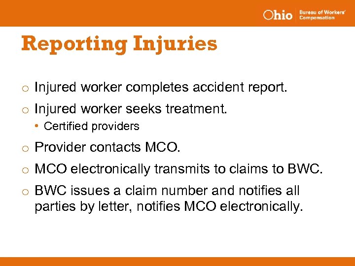 Reporting Injuries o Injured worker completes accident report. o Injured worker seeks treatment. •