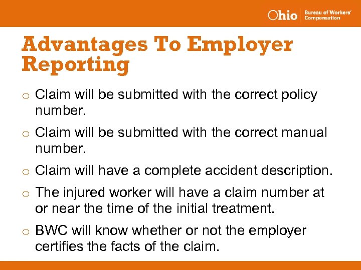 Advantages To Employer Reporting o Claim will be submitted with the correct policy number.