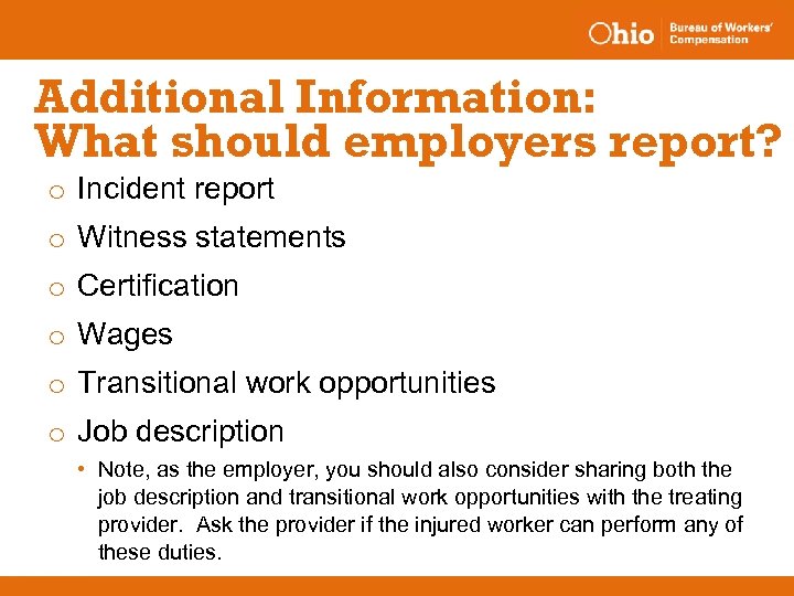 Additional Information: What should employers report? o Incident report o Witness statements o Certification