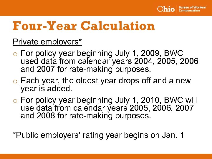 Four-Year Calculation Private employers* o For policy year beginning July 1, 2009, BWC used