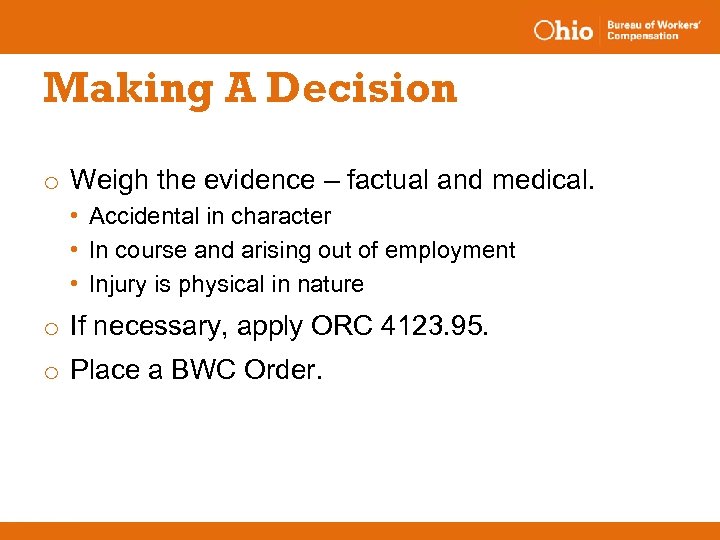 Making A Decision o Weigh the evidence – factual and medical. • Accidental in