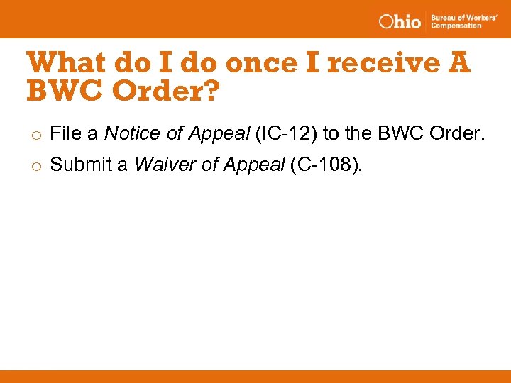 What do I do once I receive A BWC Order? o File a Notice