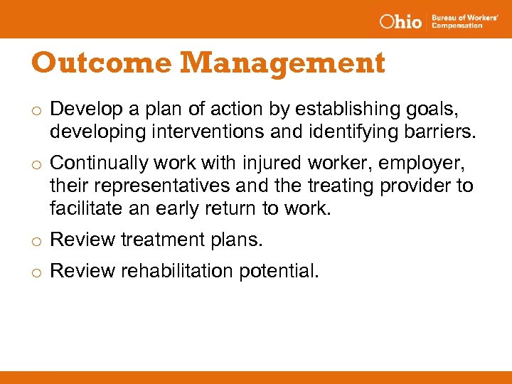 Outcome Management o Develop a plan of action by establishing goals, developing interventions and