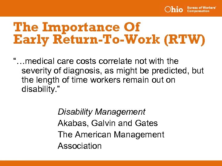 The Importance Of Early Return-To-Work (RTW) “…medical care costs correlate not with the severity