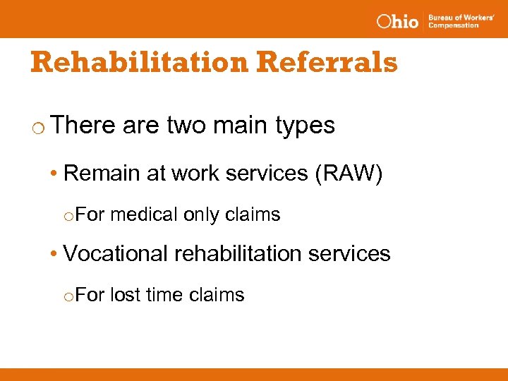 Rehabilitation Referrals o There are two main types • Remain at work services (RAW)