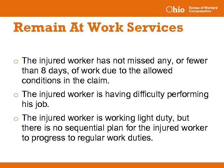 Remain At Work Services o The injured worker has not missed any, or fewer