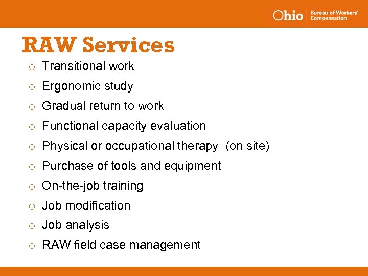 RAW Services o Transitional work o Ergonomic study o Gradual return to work o