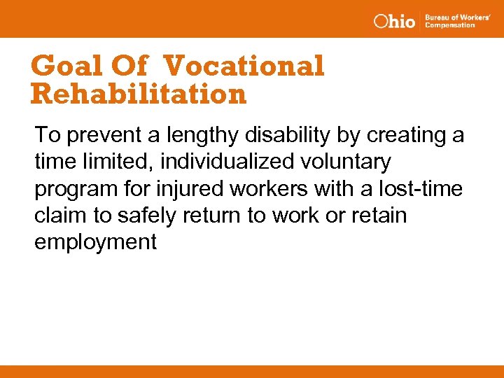 Goal Of Vocational Rehabilitation To prevent a lengthy disability by creating a time limited,