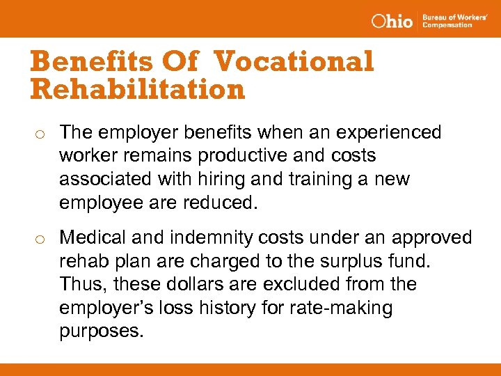 Benefits Of Vocational Rehabilitation o The employer benefits when an experienced worker remains productive