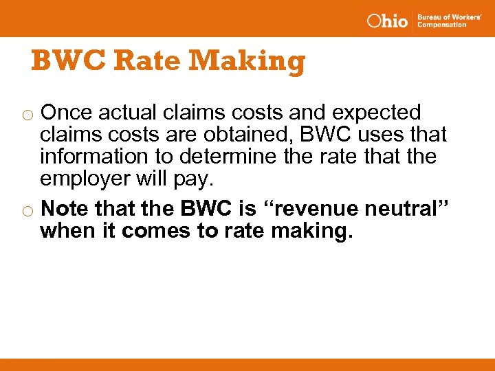 BWC Rate Making o Once actual claims costs and expected claims costs are obtained,