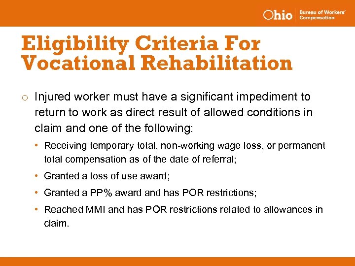 Eligibility Criteria For Vocational Rehabilitation o Injured worker must have a significant impediment to