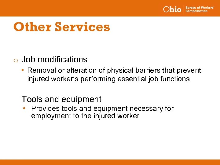 Other Services o Job modifications • Removal or alteration of physical barriers that prevent