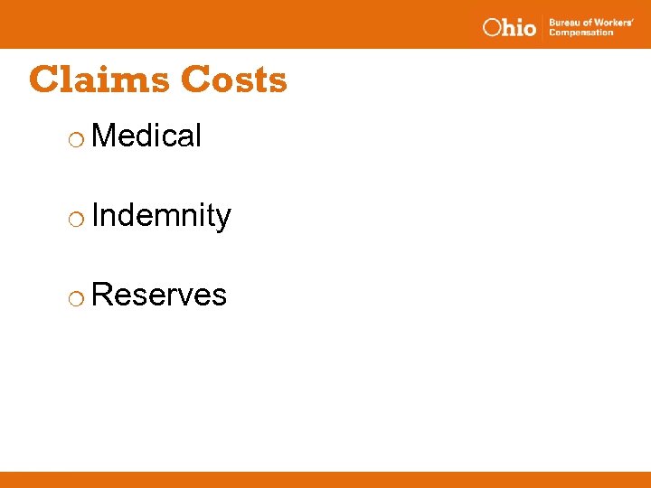 Claims Costs o Medical o Indemnity o Reserves 