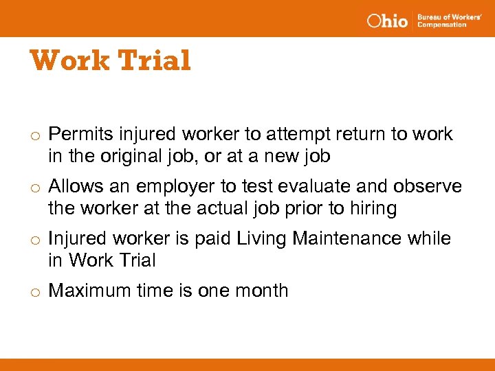 Work Trial o Permits injured worker to attempt return to work in the original