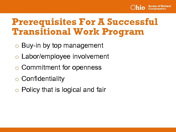 Prerequisites For A Successful Transitional Work Program o Buy-in by top management o Labor/employee