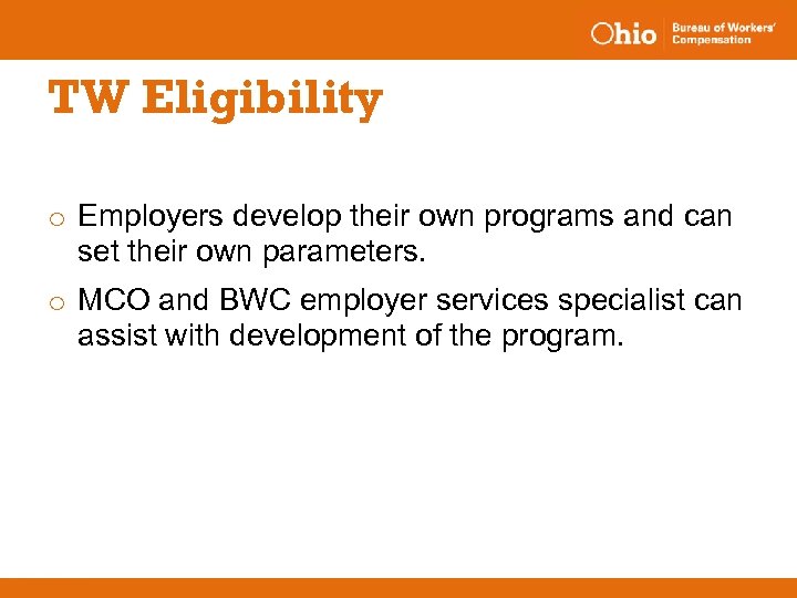 TW Eligibility o Employers develop their own programs and can set their own parameters.