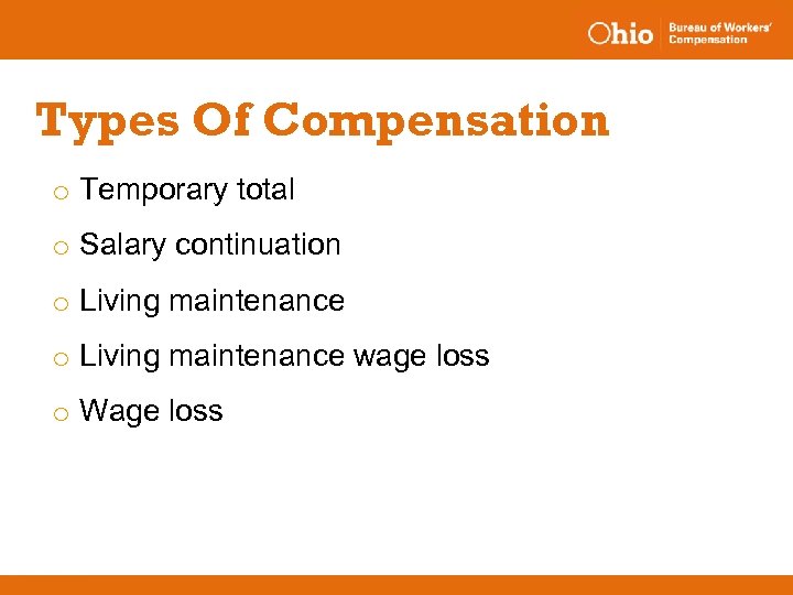 Types Of Compensation o Temporary total o Salary continuation o Living maintenance wage loss