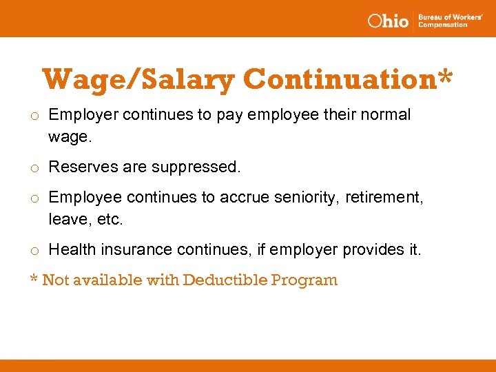 Wage/Salary Continuation* o Employer continues to pay employee their normal wage. o Reserves are