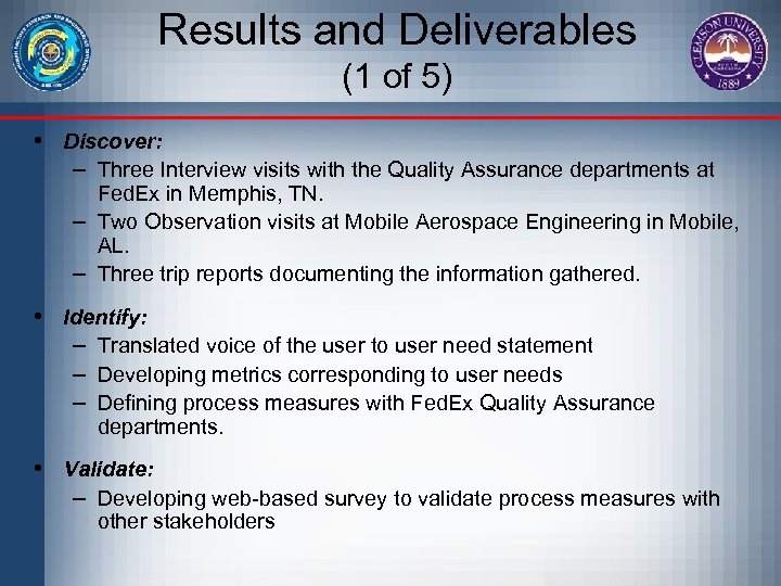 Results and Deliverables (1 of 5) • Discover: – Three Interview visits with the