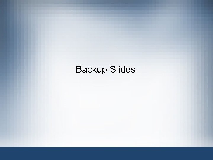 Backup Slides 
