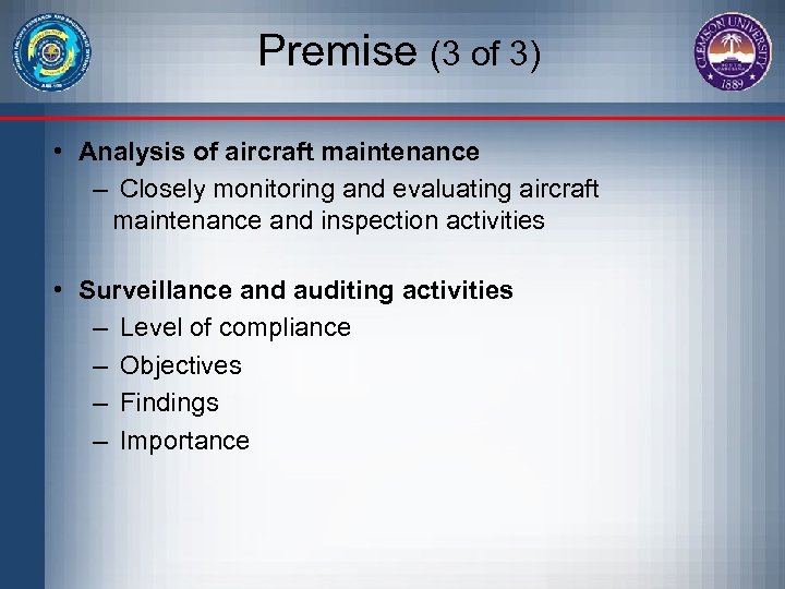 Premise (3 of 3) • Analysis of aircraft maintenance – Closely monitoring and evaluating