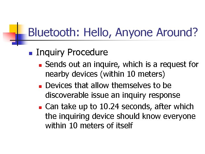 Bluetooth: Hello, Anyone Around? n Inquiry Procedure n n n Sends out an inquire,