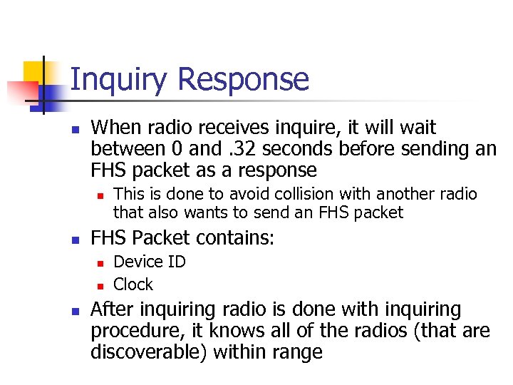 Inquiry Response n When radio receives inquire, it will wait between 0 and. 32