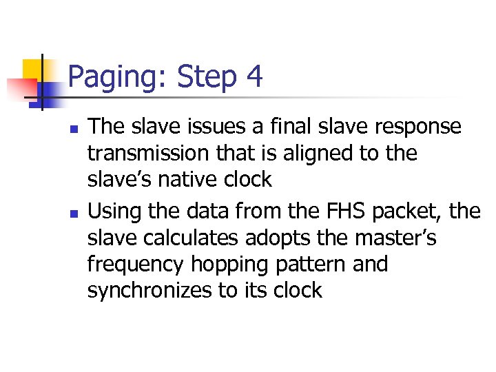 Paging: Step 4 n n The slave issues a final slave response transmission that