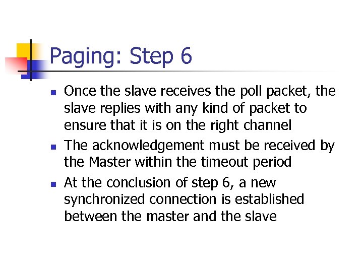 Paging: Step 6 n n n Once the slave receives the poll packet, the