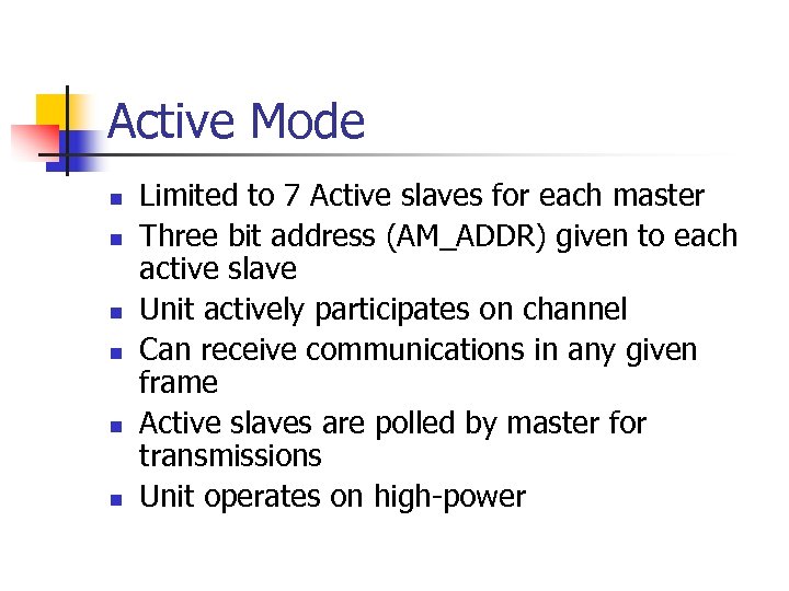Active Mode n n n Limited to 7 Active slaves for each master Three