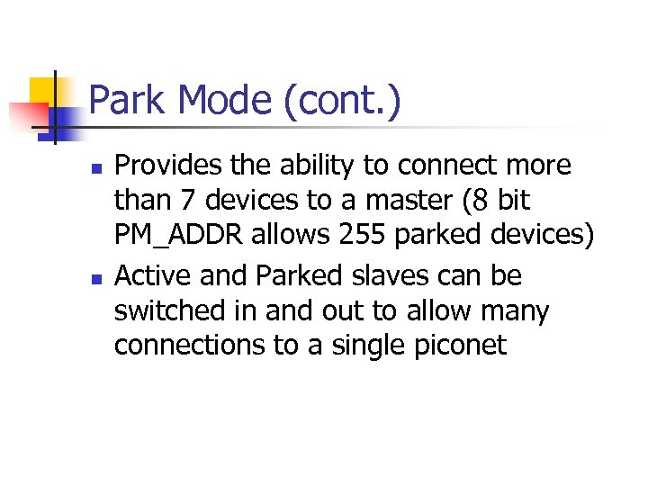 Park Mode (cont. ) n n Provides the ability to connect more than 7
