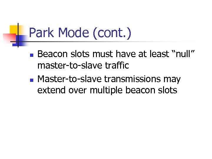 Park Mode (cont. ) n n Beacon slots must have at least “null” master-to-slave