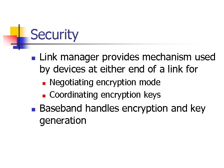 Security n Link manager provides mechanism used by devices at either end of a