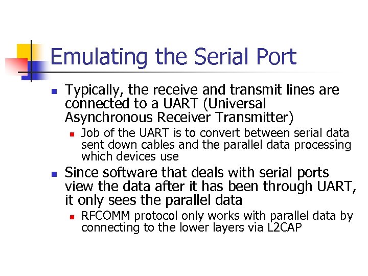 Emulating the Serial Port n Typically, the receive and transmit lines are connected to