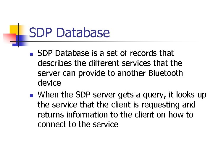 SDP Database n n SDP Database is a set of records that describes the