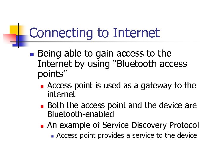 Connecting to Internet n Being able to gain access to the Internet by using