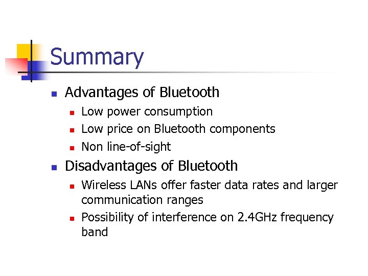 Summary n Advantages of Bluetooth n n Low power consumption Low price on Bluetooth