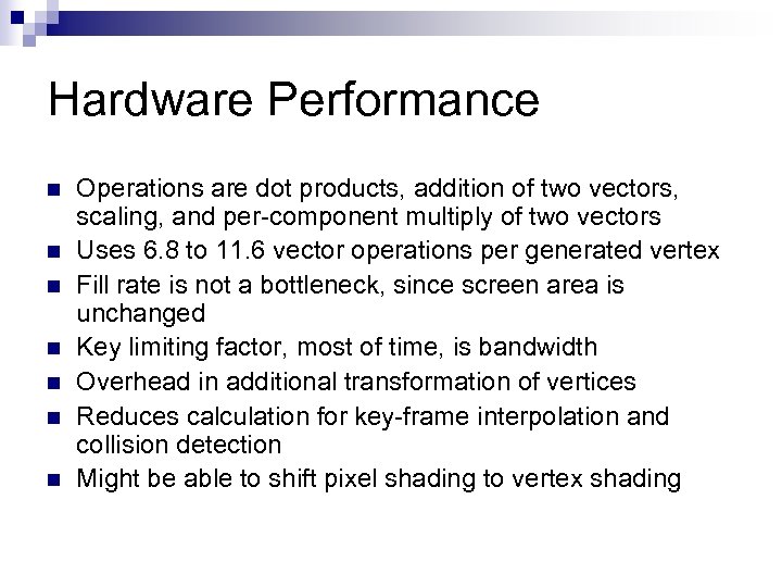 Hardware Performance n n n n Operations are dot products, addition of two vectors,
