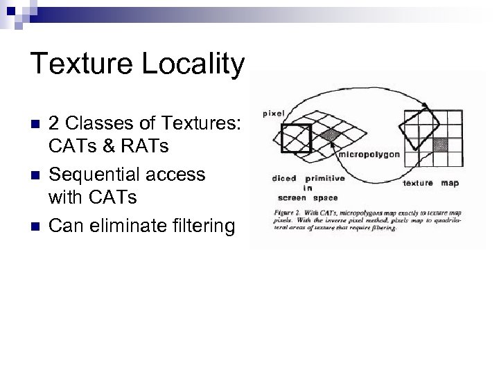 Texture Locality n n n 2 Classes of Textures: CATs & RATs Sequential access
