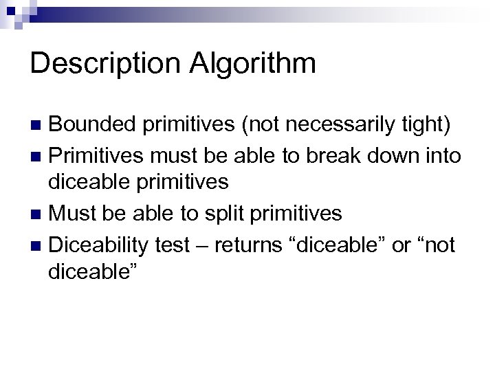Description Algorithm Bounded primitives (not necessarily tight) n Primitives must be able to break