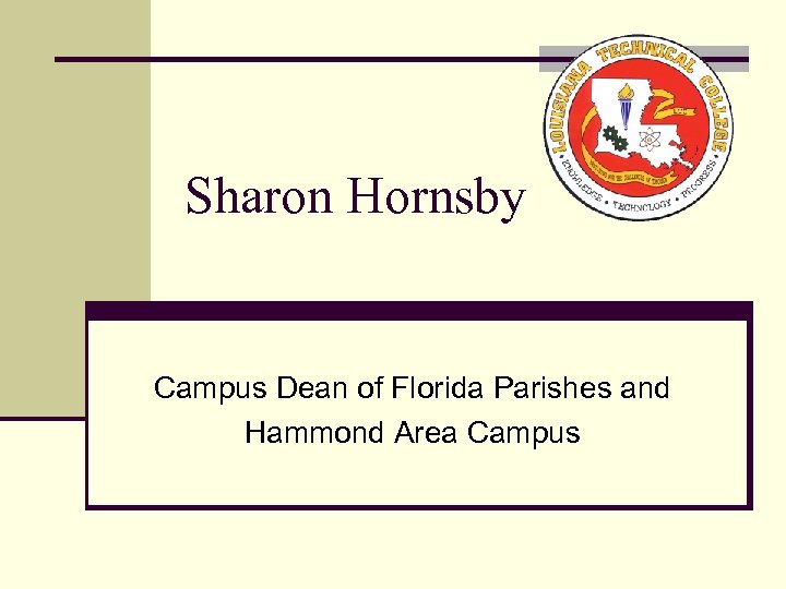 Sharon Hornsby Campus Dean of Florida Parishes and Hammond Area Campus 