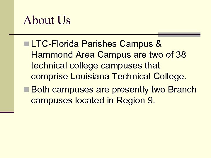 About Us n LTC-Florida Parishes Campus & Hammond Area Campus are two of 38