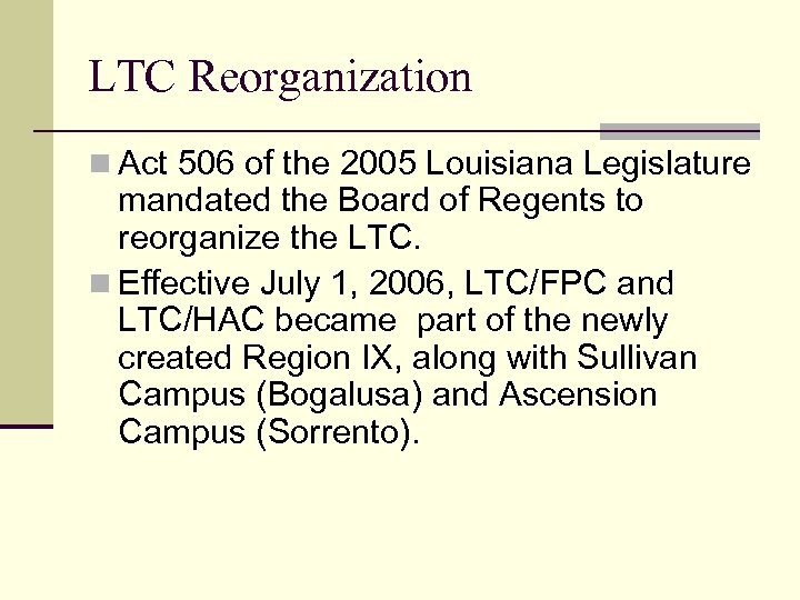 LTC Reorganization n Act 506 of the 2005 Louisiana Legislature mandated the Board of