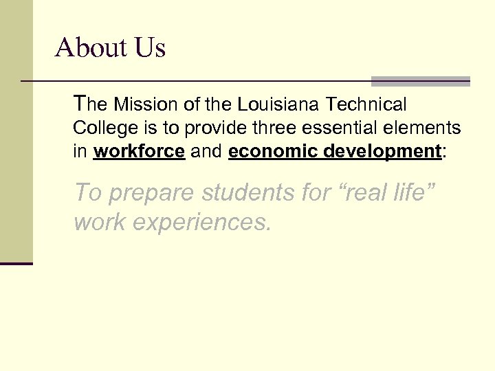 About Us The Mission of the Louisiana Technical College is to provide three essential