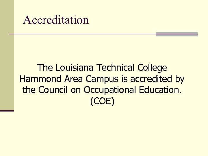 Accreditation The Louisiana Technical College Hammond Area Campus is accredited by the Council on