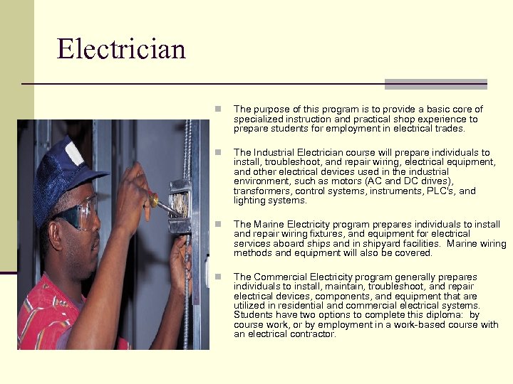 Electrician n The purpose of this program is to provide a basic core of